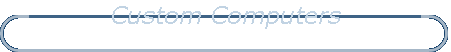 Custom Computers